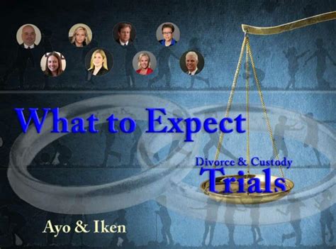 What To Expect In A Divorce Or Custody Trial Ayo And Iken