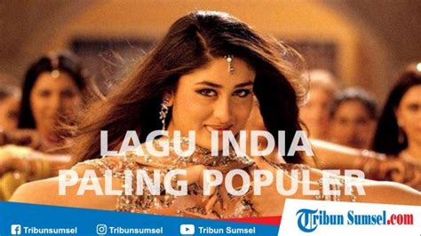 11 Lagu India Paling Populer Sepanjang Masa Ost Film Bollywood