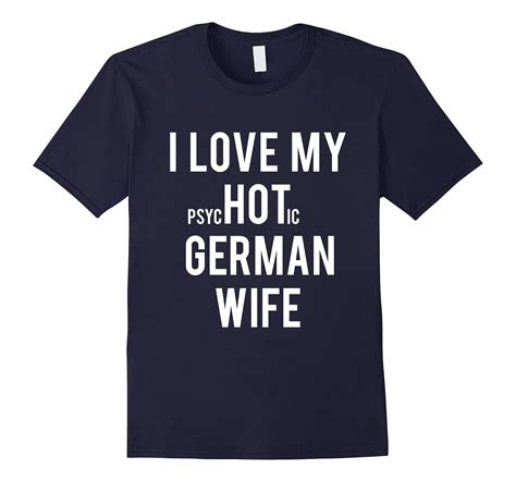 Mens I Love My Psychotic German Wife T T Shirt Art Artvinatee