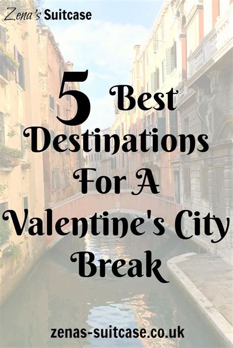 5 Best Destinations For A Romantic City Break Zenas Suitcase
