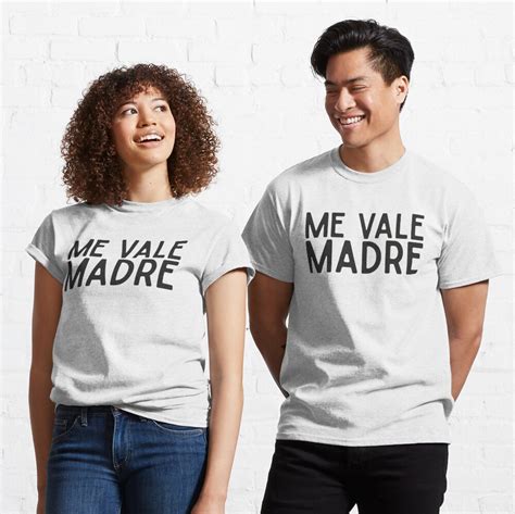 Me Vale Madre Spanish Slang T Shirt By Alenaz Redbubble