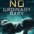 No Ordinary Baby - Rotten Tomatoes