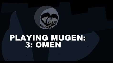 Playing Mugen 3 Omen Youtube