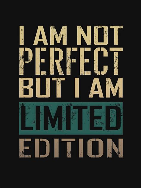 I Am Not Perfect But I Am Limited Edition T Shirt By Simplynun Redbubble