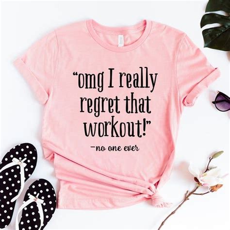Omg I Really Regret That Workout Said No One Ever T Shirt Funny Workout