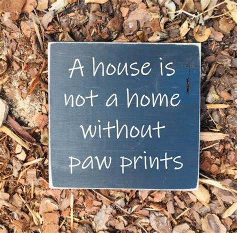 A House Is Not A Home Without Paw Prints Sign Dog Mom Sign Funny