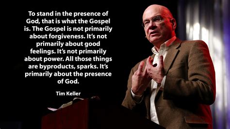 a quote by tim keller on the presence of god tim keller jesus quotes christian quotes