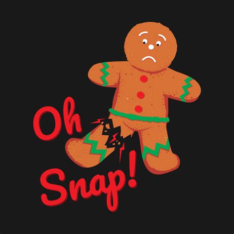 Oh Snap Shirt Funny Gingerbread Man Christmas Design Gingerbread