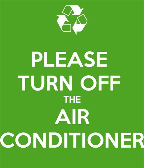 The reason your air conditioner won't turn on could be because the condensate drain line is clogged. PLEASE TURN OFF THE AIR CONDITIONER Poster | steve | Keep ...