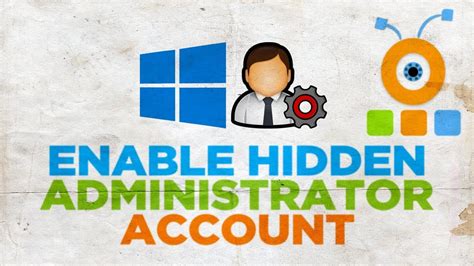 How To Enable The Hidden Administrator Account In Windows 10 Youtube