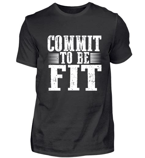 Commit To Be Fit Fitness T Fit Shirts T Shirt