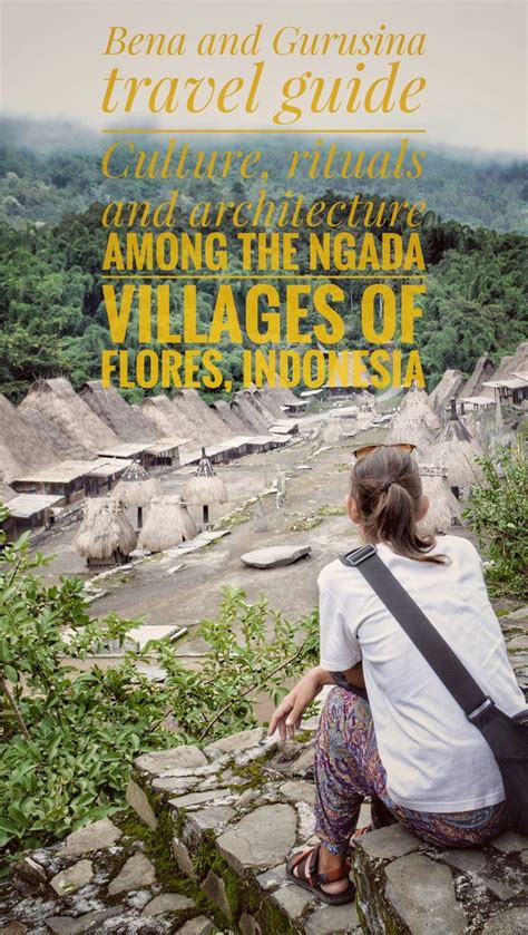 Ngada Villages Bajawa Cultural Guide To Bena And Gurusina Travel Destinations Asia Asia