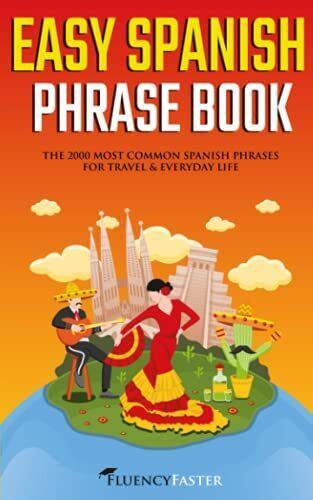 Easy Spanish Phrase Book The 2000 Most Common Spanish Phrases For Travel An Ebay