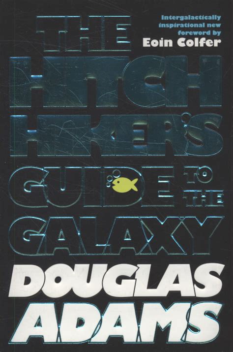 The hitchhiker's guide to the galaxy by douglas adams—eventually continued by eoin colfer after douglas' death—started as a comedy radio play on the bbc in 1978 and expanded into a tv series, a series of novels, and a feature film. The hitchhiker's guide to the galaxy by Adams, Douglas (9780330508117) | BrownsBfS