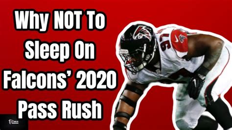 Why Not To Sleep On The Falcons 2020 Pass Rush Rise Up Rundown