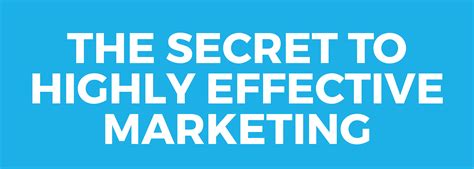 The Secret To Highly Effective Marketing