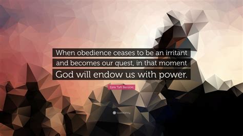 Ezra Taft Benson Quote When Obedience Ceases To Be An Irritant And