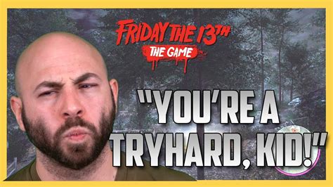 Youre A Try Hard Kid Friday The 13th The Game Swiftor Youtube