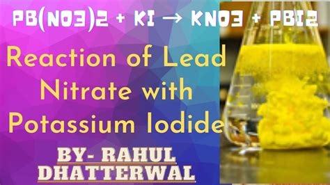 Reaction Of Lead Nitrate With Potassium Iodide Youtube