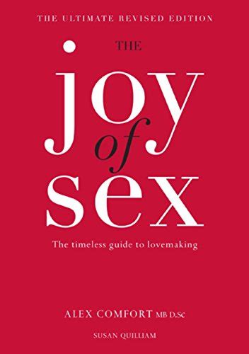 the joy of sex the timeless guide to lovemaking english edition ebook comfort alex