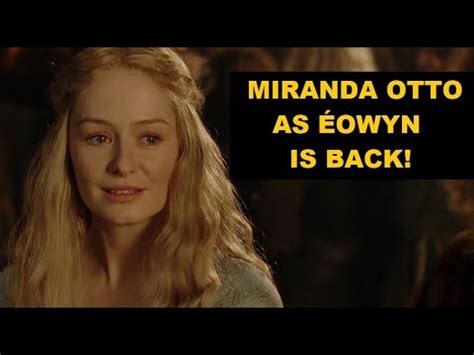 Miranda Otto As ÉOWYN Comes Back To Middle Earth YouTube