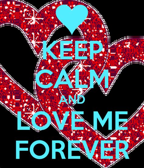 Keep Calm And Love Me Forever Keep Calm And Carry On Image Generator