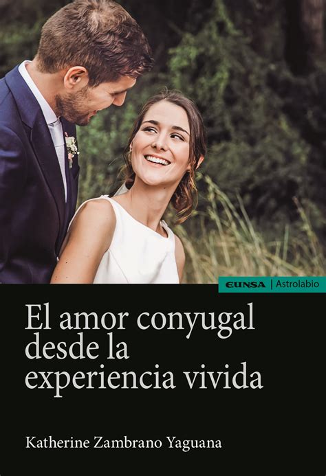 El Amor Conyugal Desde La Experiencia Vivida Ediciones Universidad De