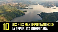 Los 10 Ríos Más Importantes de la República Dominicana │Dominican Info ...