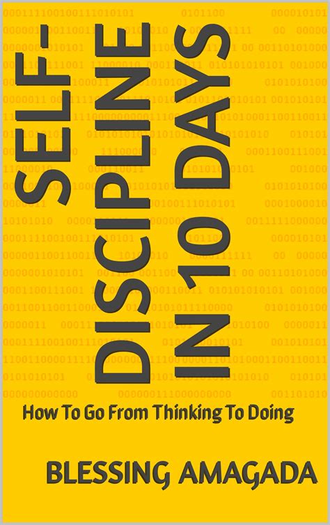 Self Discipline In 10 Days How To Go From Thinking To Doing By