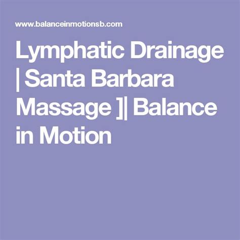 Lymphatic Drainage Santa Barbara Massage Balance In Motion Lymphatic Drainage Lymphatic