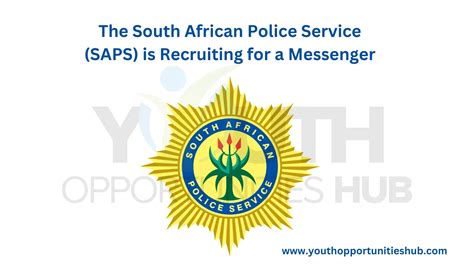 The South African Police Service Saps Is Recruiting For A Messenger Youth Opportunities Hub