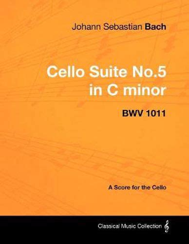Johann Sebastian Bach Cello Suite No5 In C Minor Bwv 1011 A