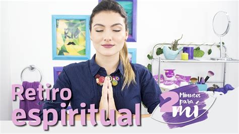 Dos Minutos Para Mí Retiro Espiritual Youtube