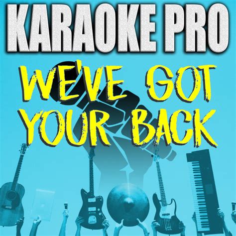 Weve Got Your Back By Karaoke Pro On Spotify