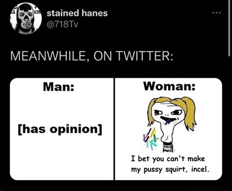 stained hanes 718tv meanwhile on twitter man [has opinion] i bet you can t make my pussy