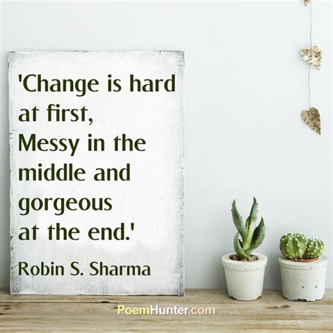 Change Is Hard At Firstmessy In The Middle And Gorgeous At The End