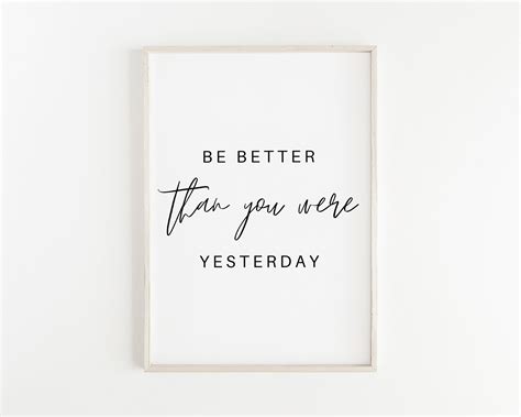 Be Better Than You Were Yesterday Quote Prints Wall Art Etsy