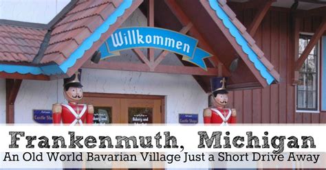 Visiting The Bavarian Village Of Frankenmuth Michigan