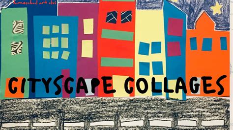 Cityscape Collages Homeschool Art Club Youtube