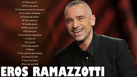 Eros Ramazzotti Exitos Sus Mejores Canciones Eros Ramazzotti Grandes Exitos Youtube