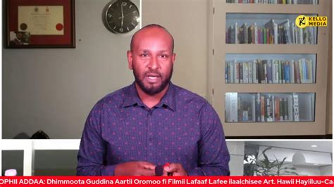 Dhimoota Guddina Aartii Oromoo Fi Filmii Lafaaf Lafee Ilaalchisee Youtube