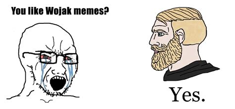 You Like Wojak Memes Yes Wojak Know Your Meme