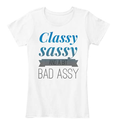 classy sassy and a bit bad assy classy sassy and a bit bad assy products from sassy t shirts