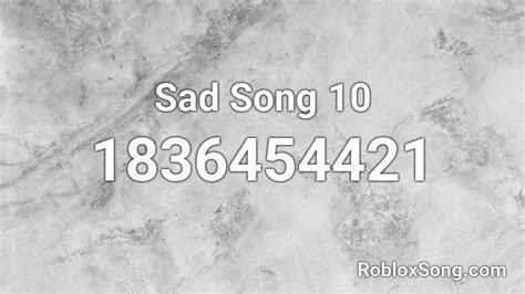 Sad Song 10 Roblox Id Roblox Music Codes