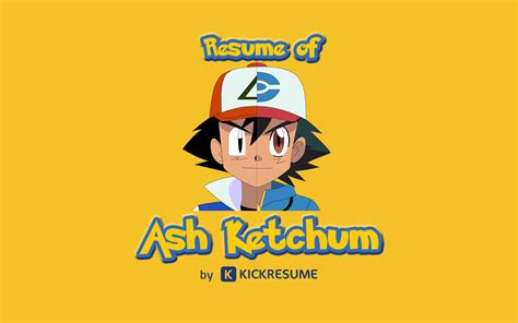 Heres Ash Ketchums Resume If He Had One Would You Hire Him