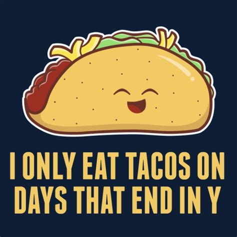 Everyday Is Taco Day Sounds Like A Delicious Week Neatorama