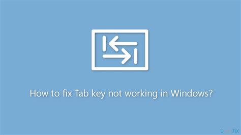 How To Fix Tab Key Not Working In Windows