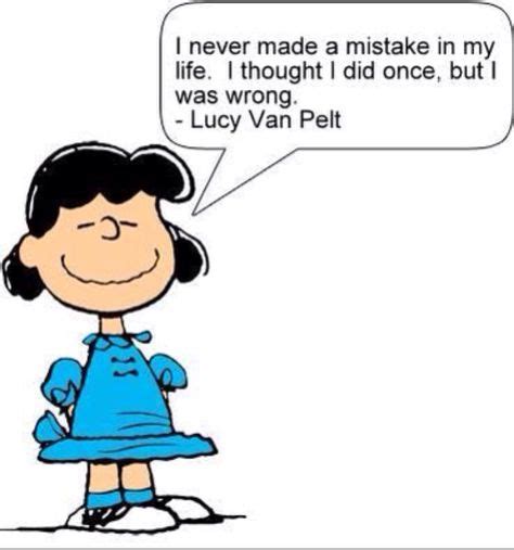 I Ve Never Made A Mistake In My Life I Thought I Did Once But I Was Wrong Sincerely Lucy