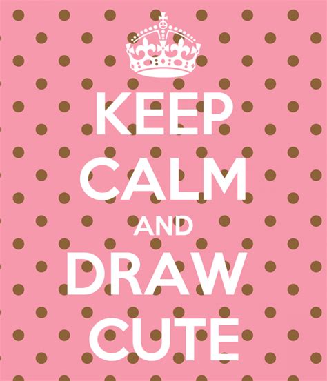 Keep Calm And Draw Cute Poster Princessroo Keep Calm O