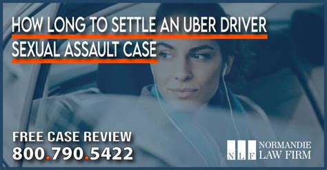 How Long To Settle An Uber Driver Sexual Assault Case